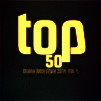Various Artists - Top 50 Hits Dance Ibiza Night 2014, Vol. 4