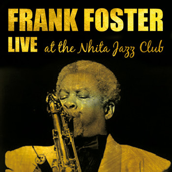 Frank Foster - Frank Foster Live at the Nhita Jazz Club (Live)