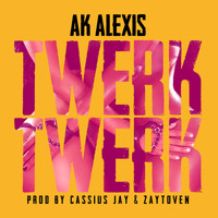 Ak Alexis - Twerk Twerk