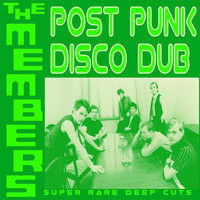 The Members - Post Punk Disco Dub