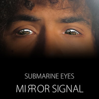 Mirror Signal - Submarine Eyes