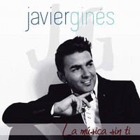 Javier Ginés - La Música Sin Ti
