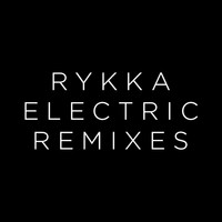 Rykka - Electric Remixes