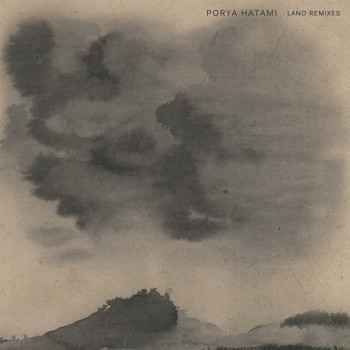Porya Hatami - Land Remixes