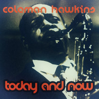 Coleman Hawkins - Today and Now