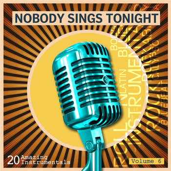 Various Artists - Nobody Sings Tonight: Great Instrumentals Vol. 6