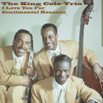 The King Cole Trio - I Love You for Sentimental Reasons