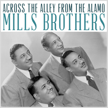 Mills Brothers - Across the Alley from the Alamo