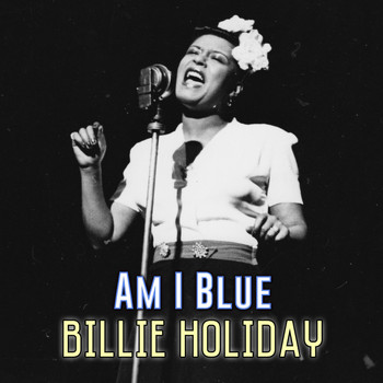 Billie Holiday - Am I Blue