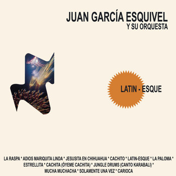 Juan García Esquivel - Latin-Esque