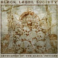 Black Label Society - Catacombs of the Black Vatican (Deluxe)