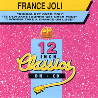 France Joli - 12 Inch Classics: Gonna Get Over You