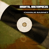 Charlie Barnet - Immortal Masterpieces
