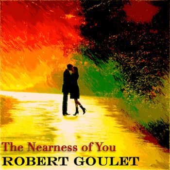 Robert Goulet - The Nearness of You
