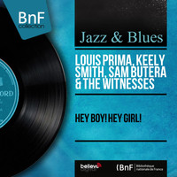 Louis Prima, Keely Smith, Sam Butera & The Witnesses - Hey Boy! Hey Girl!