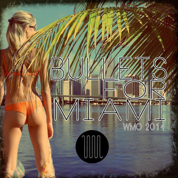 Various Artists - Bullets For Miami WMC 2014