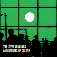 Cessna - The Loves, Longings and Regrets of Cessna