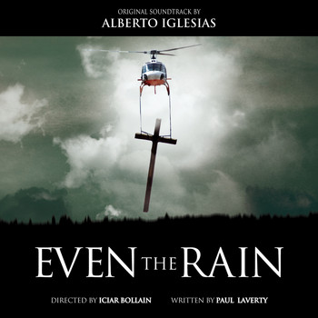 Alberto Iglesias - Even the Rain (Original Motion Picture Soundtrack)