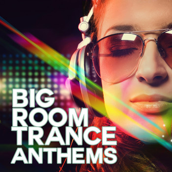 Various Artists - Big Room Trance Anthems