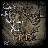 RMB - Can't Live Without You