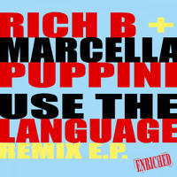 Rich B & Marcella Puppini - Use The Language Remix E.P.