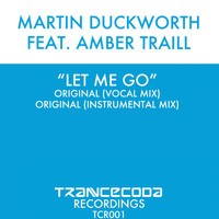 Martin Duckworth Feat. Amber Traill - Let Me Go