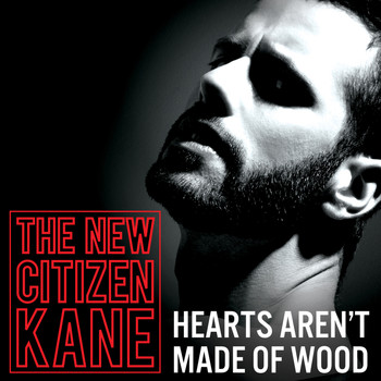 The New Citizen Kane - Hearts Aren't Made Of Wood