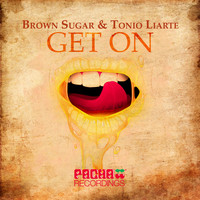 Brown Sugar & Tonio Liarte - Get On