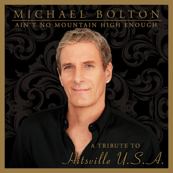 Michael Bolton - Ain't No Mountain High Enough (A Tribute to Hitsville USA)