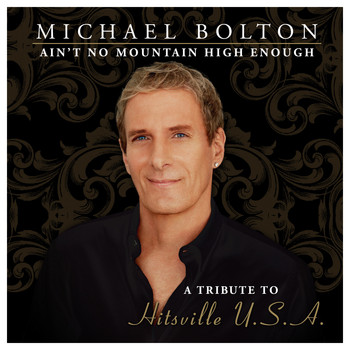 Michael Bolton - Ain't No Mountain High Enough (A Tribute to Hitsville USA) (Special Edition)