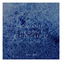 Rompante - We Don't Really Care Ep