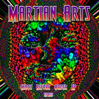 Martian Arts - Chaos Before Order EP