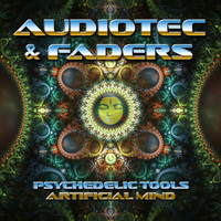 Audiotec, Faders - Psychedelic Tools / Artificial Mind
