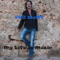 Phil Wolff - My Life Is Music