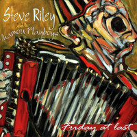 Steve Riley - Friday at Last