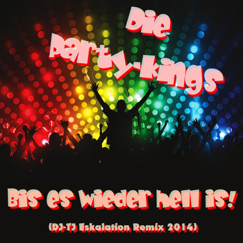 Die Party-Kings - Bis es wieder hell is (DJ-TJ Eskalation Remix 2014)