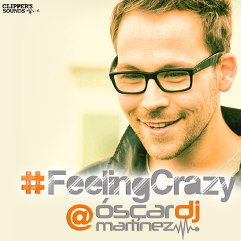 OSCAR MARTINEZ - #FeelingCrazy