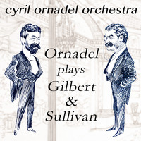 Cyril Ornadel Orchestra - Ornadel Plays Gilbert & Sullivan