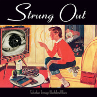 Strung Out - Suburban Teenage Wasteland Blues (Reissue)