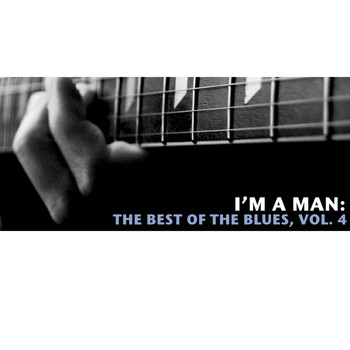 Various Artists - I'm a Man: The Best of the Blues, Vol. 4