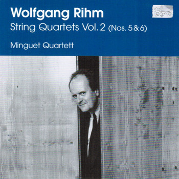 Minguet Quartett - Rihm: String Quartets Vol. 2