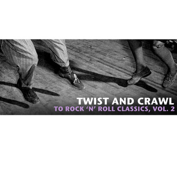 Various Artists - Twist and Crawl to Rock 'N' Roll Classics, Vol. 2