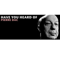 Pierre Dac - Have You Heard Of Pierre Dac