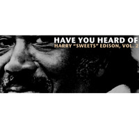 Harry "Sweets" Edison - Have You Heard of Harry "Sweets" Edison, Vol. 2
