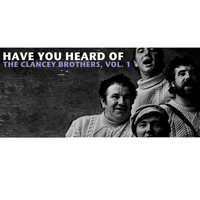The Clancy Brothers - Have You Heard of the Clancy Brothers, Vol. 1