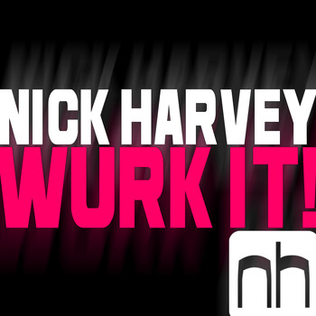 Nick Harvey - Wurk It!