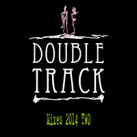 Double Track - Double Track Mixes 2014 Two