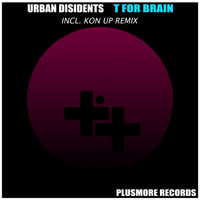Urban Disidents - T For Brain
