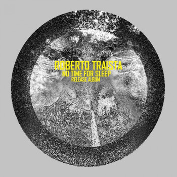 Roberto Traista - No Time For Sleep Album