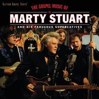 Marty Stuart And His Fabulous Superlatives - The Gospel Music Of Marty Stuart (Live)